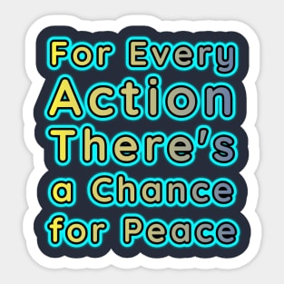 'For Every Action, There's a Chance for Peace' Sticker